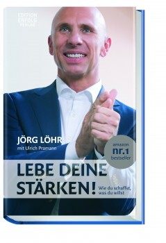 Buchcover: Jörg Löhr – Lebe deine Stärken! Wie du schaffst, was du willst